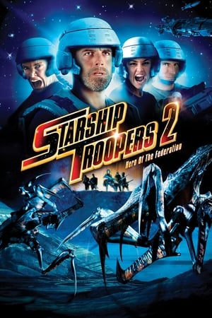 Chiến binh vũ trụ 2: người hùng liên minh - Starship troopers 2: hero of the federation