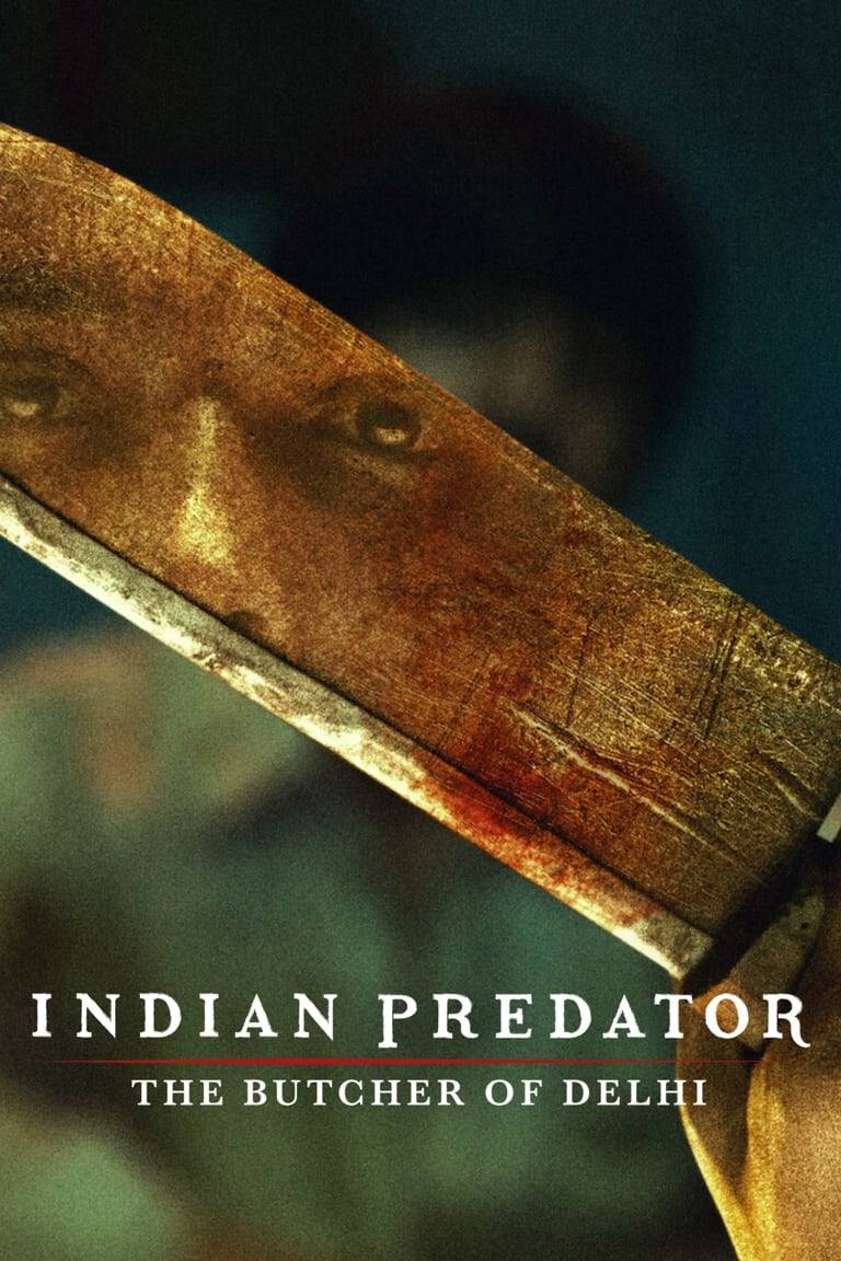 Sát Nhân Ấn Độ: Gã Đồ Tể Delhi - Indian Predator: The Butcher Of Delhi