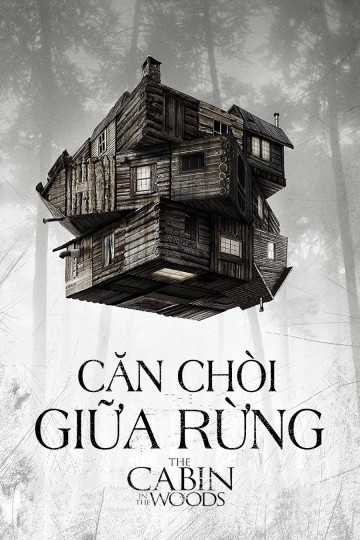 Căn Chòi Giữa Rừng - The Cabin In The Woods