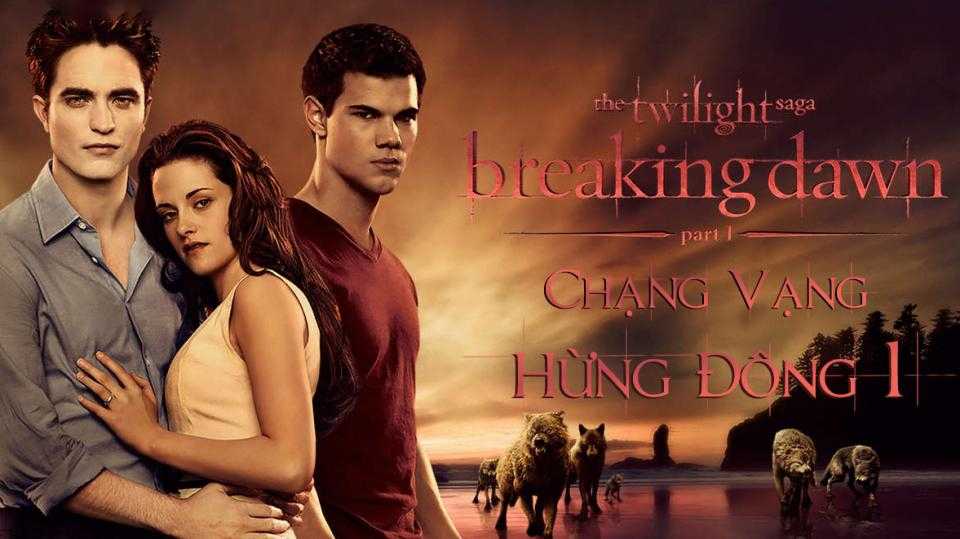 Chạng Vạng 4: Hừng Đông Phần 1 - The Twilight Saga: Breaking Dawn: Part 1