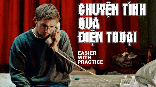 Chuyện Tình Qua Điện Thoại - Easier With Practice