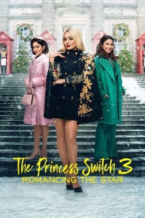 Công Chúa Thế Vai 3: Chuyện Tình Ngôi Sao - The Princess Switch 3: Romancing the Star