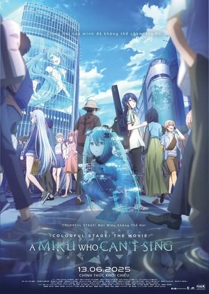 Colorful Stage! Một Miku Không Thể Hát - COLORFUL STAGE! The Movie: A Miku Who Can't Sing