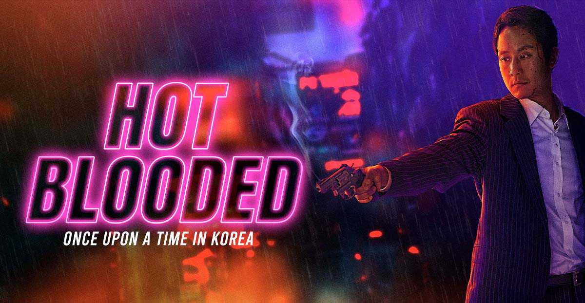 Máu nóng - Hot blooded: once upon a time in korea