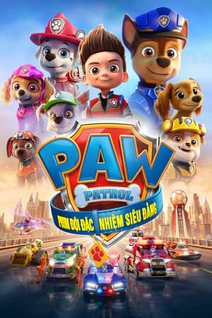 Paw patrol: đội đặc nhiệm siêu đẳng - Paw patrol: the movie