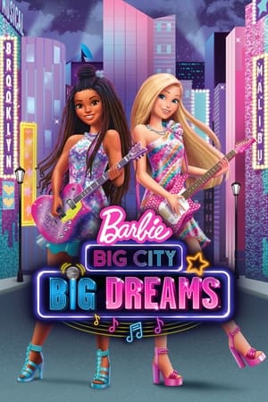 Barbie: Thành Phố Lớn, Giấc Mơ Lớn - Barbie: Big City, Big Dreams