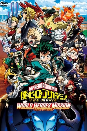 Học viện anh hùng : nhiệm vụ giải cứu thế giới - Boku no hero academia the movie 3: world heroes mission