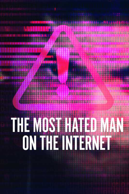 Người đàn ông bị căm ghét nhất trên Internet - The Most Hated Man on the Internet