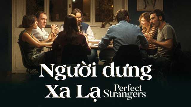 Xem Phim Người Dưng Xa Lạ - Perfect Strangers 2016