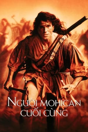 Người Mohican Cuối Cùng - The Last of the Mohicans