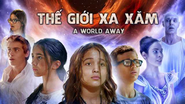 Xem Phim Thế Giới Xa Xăm - A World Away 2018