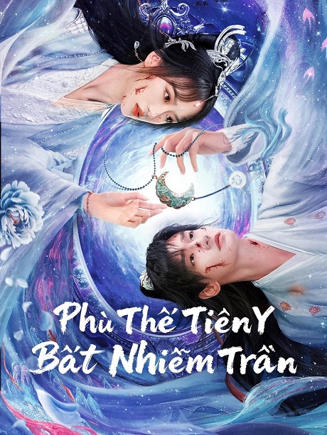 Phù Thế Tiên Y Bất Nhiễm Trần - Immortal beyond Dust
