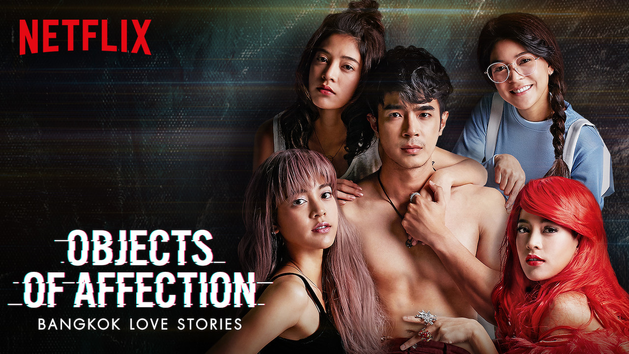 Xem Phim Chuyện tình Bangkok: Là em - Bangkok Love Stories: Objects of Affection 2019