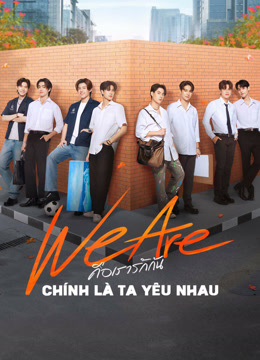 We Are Series: Chính Là Ta Yêu Nhau - We Are