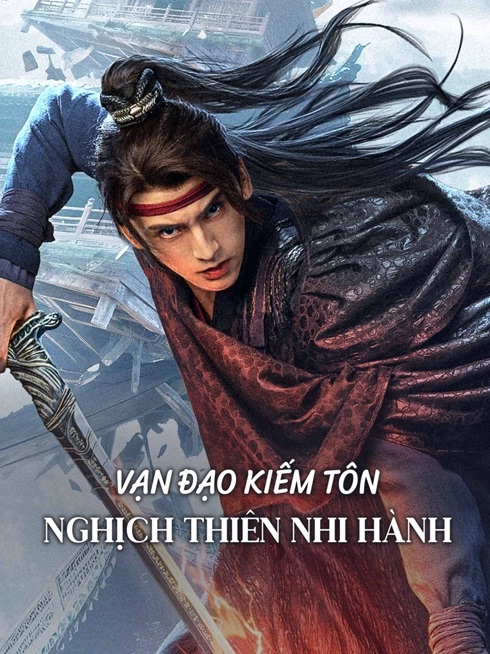 Vạn Đạo Kiếm Tôn: Nghịch Thiên Nhi Hành - Sword Sovereign: Heavenbreaker