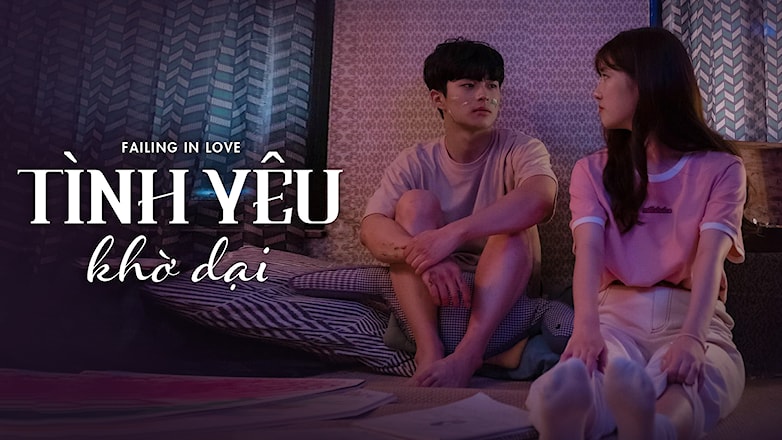 Xem Phim Tình Yêu Khờ Dại - Failing In Love 2019