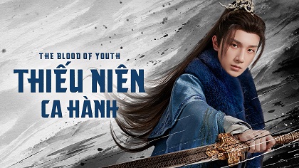 Thiếu Niên Ca Hành (2022) - The Blood Of Youth