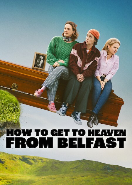 Từ Belfast Tới Thiên Đường - How to Get to Heaven from Belfast