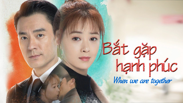 Bắt gặp hạnh phúc - When we are together