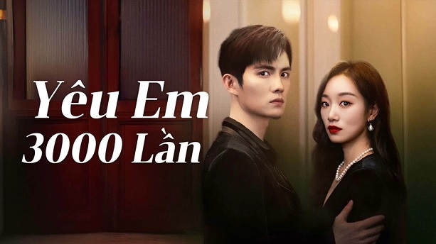 Xem Phim Yêu Em 3000 Lần - Love You 3000 Times 2024