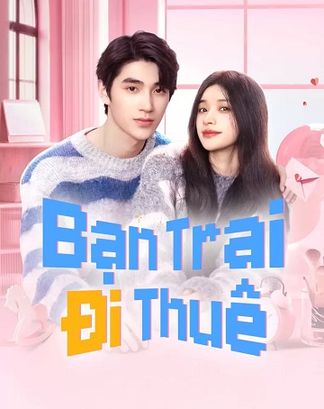 Bạn Trai Đi Thuê - Romantic boyfriend