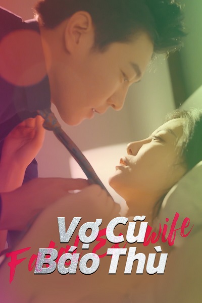 Poster phim Vợ Cũ Báo Thù (2024)