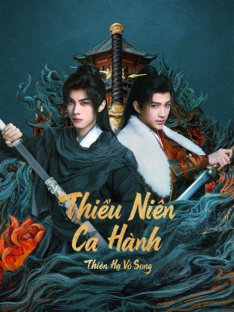 Thiếu Niên Ca Hành: Thiên Hạ Vô Song - The Blood of Youth: Quest of Heroic Hearts