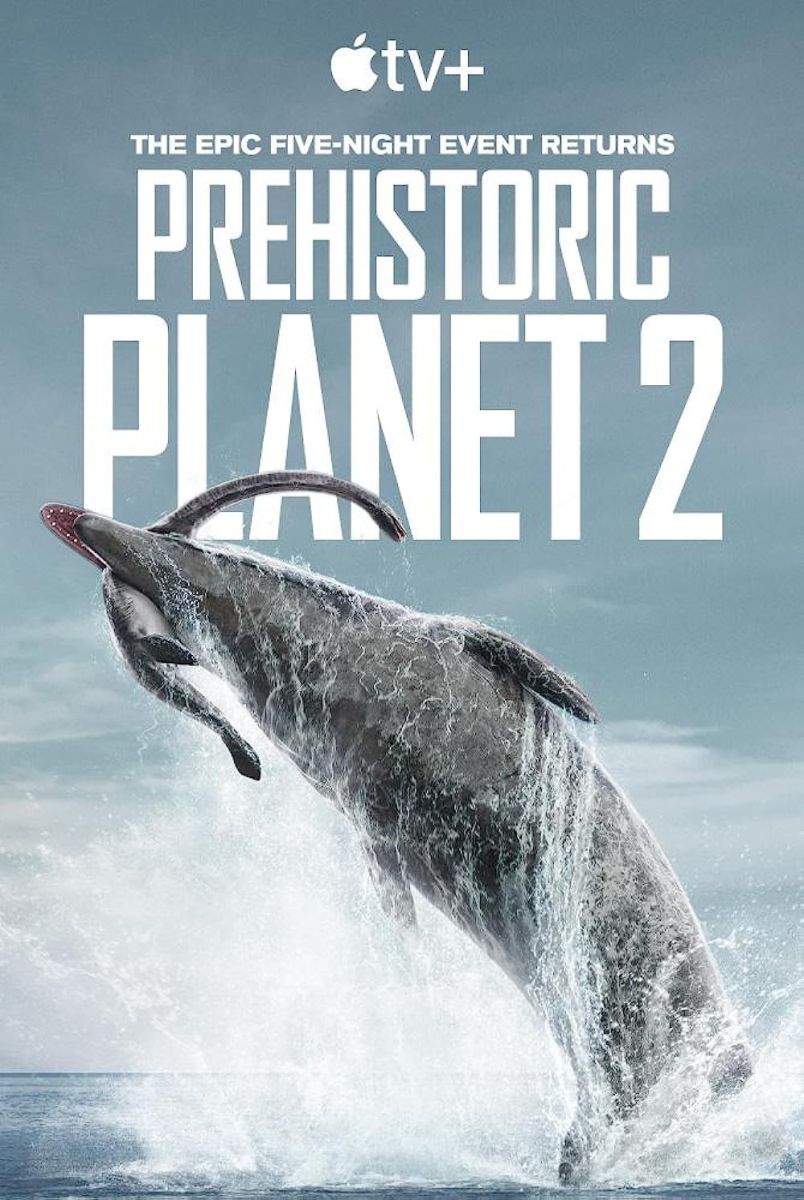 Hành Tinh Thời Tiền Sử (Phần 2) - Prehistoric Planet (Season 2)