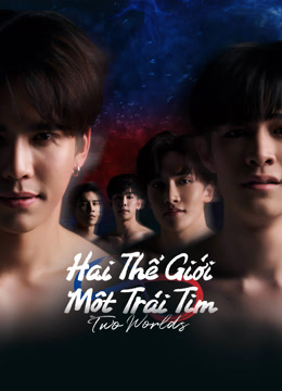 Two Worlds: Hai Thế Giới, Một Trái Tim - Two Worlds