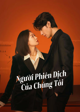 Người Phiên Dịch Của Chúng Tôi - Our Interpreter