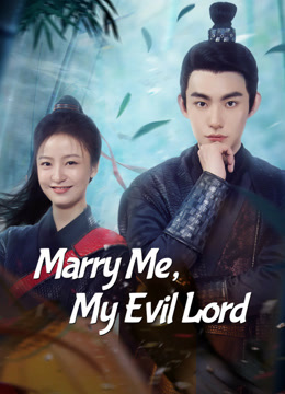 Ti Thừa Đại Nhân Thân Yêu - Marry Me, My Evil Lord